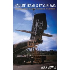 Haulin' Trash and Passin' Gas: Tactical Airlift and Aerial Refueling in Vietnam Paperback, Deeds Publishing, English, 9781950794218