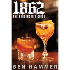 (영문도서)1862: The Bartender's Guide Paperback, Ben Hammer Publishing, English, 9798999450104