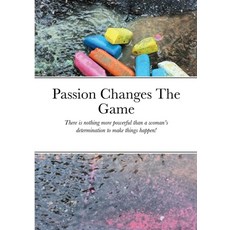Passion Changes The Game Paperback, Lulu.com