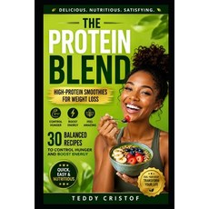 (영문도서)The Protein Blend: High-Protein Smoothies for Weight Loss: 30 Balanced Recipes t... Paperback