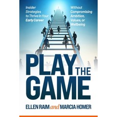 (영문도서) Play the Game: Insider Strategies to Thrive In Your Early Career Without Compro... Paperback, Prominence Publishing, English, 9781990830716