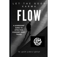 (영문도서) Let The Good Karma Flow: A Leadership Guide To Effective Cannabis Sales Teams Paperback, Independently Published, English, 9798304180986