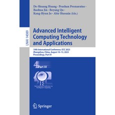 (영문도서) Advanced Intelligent Computing Technology and Applications: 19th International Conference IC... Paperback, Springer, English, 9789819947515