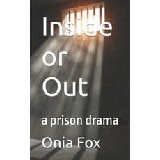 (영문도서) Inside or Out: a prison drama Paperback, Independently Published, English, 9798853791923