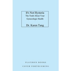 (영문도서) It's Not Hysteria: The Truth about Your Gynecologic Health Hardcover, Flatiron Books, English, 9781250894151
