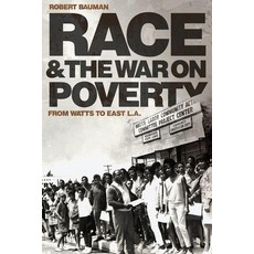 (영문도서)Race and the War on Poverty: From Watts to East L.A. Volume 3 Paperback, University of Oklahoma Press, English, 9780806190846