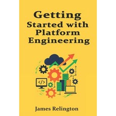 (영문도서)Getting Started with Platform Engineering: Foundations of Internal Developer Pla... Paperback, Independently Published, English, 9798272548177