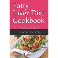Fatty Liver Diet Cookbook: 140+ Healthy Recipes To Help Lose Weight And Reverse Fatty Liver Disease Paperback, Independently Published, English, 9798583845316
