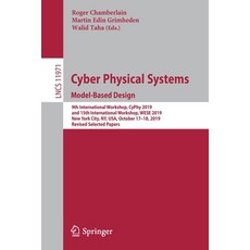 (영문도서) Cyber Physical Systems. Model-Based Design: 9th International Workshop Cyphy 2019 and 15th ... Paperback, Springer, English, 9783030411305