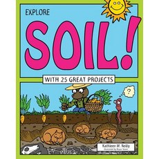 (영문도서) Explore Soil!: With 25 Great Projects Paperback, Nomad Press (VT), English, 9781619302952