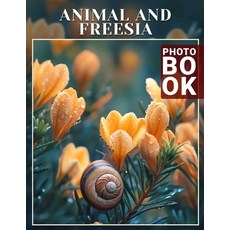 (영문도서) Animal And Freesia Photo Book: Vibrant Imagery Showcasing Nature's Beauty with... Paperback, Independently Published, English, 9798302046901