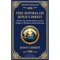 (영문도서)The Sophia of Jesus Christ: Revealing Divine Wisdom and Spiritual Enlightenment Paperback, Library of Alexandria, English, 9781804216439