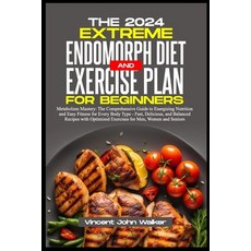 (영문도서) The Extreme Endomorph Diet and Exercise Plan for Beginners: Metabolism Mastery: The Comprehen... Paperback, Independently Published, English, 9798883135070