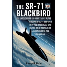 (영문도서)The SR-71 Blackbird: The Untouchable Reconnaissance Plane: How the 60-Year-Old S... Paperback, Independently Published, English, 9798298638296