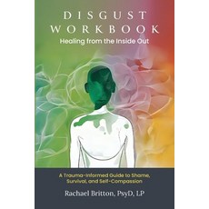 (영문도서)Disgust Workbook - Healing from the Inside Out: A Trauma-Informed Guide to Shame... Paperback, Palmetto Publishing, English, 9798822973114
