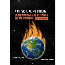 (영문도서) A Crisis like No Other. Understanding and Defeating Global Warming Second Edition Paperback, Bentham Science Publishers, English, 9789815305746