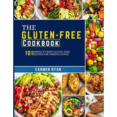 (영문도서) The Gluten-Free Cookbook: 101 Simple & Tasty Gluten-Free Recipes for Vibrant Living Paperback, Independently Published, English, 9798872546757