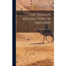 (영문도서) The Persian Revolution of 1905-1909 Hardcover, Legare Street Press, English, 9781015700024