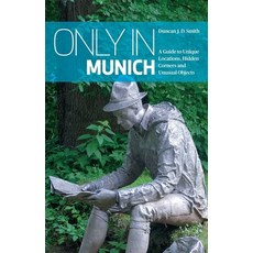 (英文圖書)Only in Munich: A Guide to Unique Locations Hidden Corners and Unusual Objects 平裝版, Only in Guides, 英文