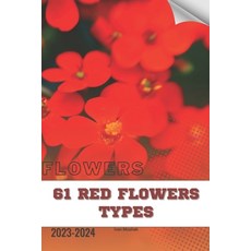 (영문도서) 61 Red Flowers types: Become flowers expert Paperback, Independently Published, English, 9798884282308