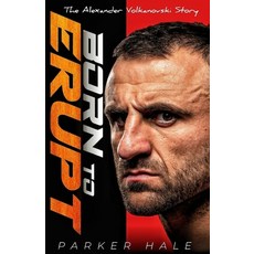 (영문도서)Born To Erupt: The Alexander Volkanovski Story Paperback, Independently Published, English, 9798283364308