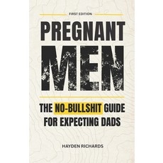 (영문도서)Pregnant Men: The No-Bullshit Guide for First-Time Dads Paperback, Independently Published, English, 9798259028821 Independently Published, English, 9798259028821