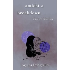 (영문도서) Amidst a Breakdown: A Poetry Collection Paperback, Abditory Press, English, 9798990825604