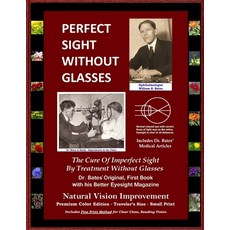 Perfect Sight Without Glasses - The Cure Of Imperfect Sight By Treatment Without Glasses - Dr. Bates... Paperback, Independently Published, English, 9798702865577