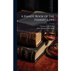 (영문도서)A Handy Book of the Fishery Laws Hardcover, Hutson Street Press, English, 9781023828727