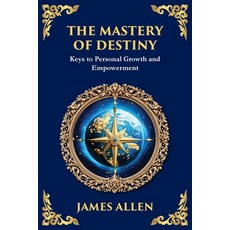 (영문도서)The Mastery of Destiny: Keys to Personal Growth and Empowerment (Large Print Del... Paperback, Library of Alexandria, English, 9781806984039