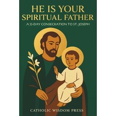 (영문도서)He Is Your Spiritual Father: A 33-Day Consecration to St. Joseph Paperback, Independently Published, English, 9798276154251