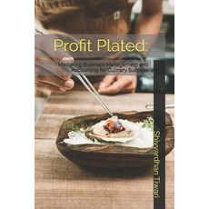 (영문도서) Profit Plated: : Mastering Business Management and Accounting for Culinary Success Paperback, Independently Published, English, 9798307102404