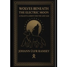 (英文圖書)Wolves Beneath the Electric Moon: A Pagan's Lament for the Lost Age An Invocatio... 平裝版, Independently Published, 英文