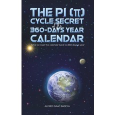 (영문도서) The PI (π) Cycle Secret of the 360-days year calendar Hardcover, Austin Macauley, English, 9781788786669
