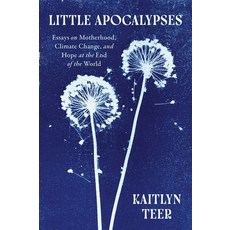 (英文圖書)Little Apocalypses: Essays on Motherhood Climate Change and Hope at the End of... 平裝版, Harper Perennial, 英文
