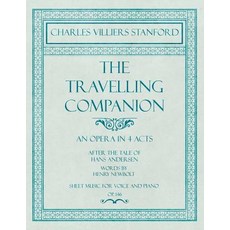 (영문도서) The Travelling Companion - An Opera in 4 Acts - After the Tale of Hans Andersen - Words by He... Paperback, Classic Music Collection