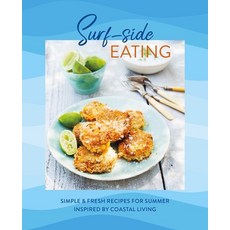 (영문도서) Surf-Side Eating: Simple & Fresh Recipes for Summer Inspired by Coastal Living Hardcover, Ryland Peters & Small, English, 9781788796033