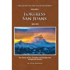 (英文圖書)Fortress San Juans: True Stories of Grit Gumption and Gambles that Transformed... 精裝版, Don Booher, 英文