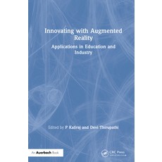 (영문도서) Innovating with Augmented Reality: Applications in Education and Industry Hardcover, Auerbach Publications, English, 9781032008127