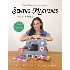 (영문도서) Sewing Machines Made Simple: The Beginner's Guide to Getting Started Hardcover, Page Street Publishing, English, 9798890032041 Page Street Publishing, English, 9798890032041