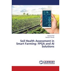(영문도서)Soil Health Assessment in Smart Farming: FPGA and AI Solutions Paperback, LAP Lambert Academic Publis..., English, 9786200698452
