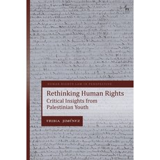 (영문도서)Rethinking Human Rights: Critical Insights from Palestinian Youth Paperback, Hart Publishing, English, 9781509954865 Hart Publishing, English, 9781509954865