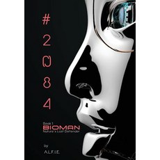 (영문도서) The Bioman Chronicles: #2084 (Book 1) Hardcover, Alife Media, LLC, English, 9781732142527