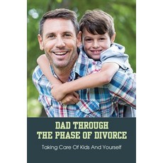 Dad Through The Phase Of Divorce: Taking Care Of Kids And Yourself: Being A Single Dad To A Daughter Paperback, Independently Published, English, 9798733416823