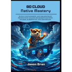 (英文圖書)Go Cloud Native Mastery: Build Containerize and Orchestrate Production Golang... 平裝版, Independently Published, 英文