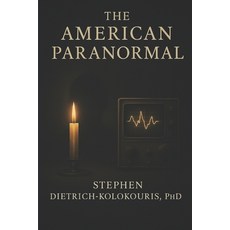 (영문도서)The American Paranormal: Technology Spiritualism and the Search for Proof of L... Paperback, Independently Published, English, 9798269454498
