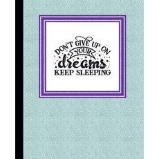 (영문도서) Don't Give Up on Your Dreams Keep Sleeping: The Dream Big Book Paperback, Independently Published, English, 9781691219483