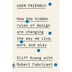 User Friendly: How the Hidden Rules of Design Are Changing the Way We Live Work and Play Paperback, Picador USA