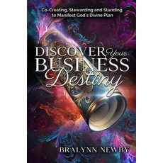 (영문도서) Discover Your Business Destiny: Co-Creating Stewarding and Standing to Manifest God's Divine... Paperback, Bralynn Newby International..., English, 9798218962067