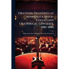 (영문도서)Orations Delivered at Minnesota Inter-Collegiate Oratorical Contests 1881-1886 Paperback, Nabu Press, English, 9781144762849